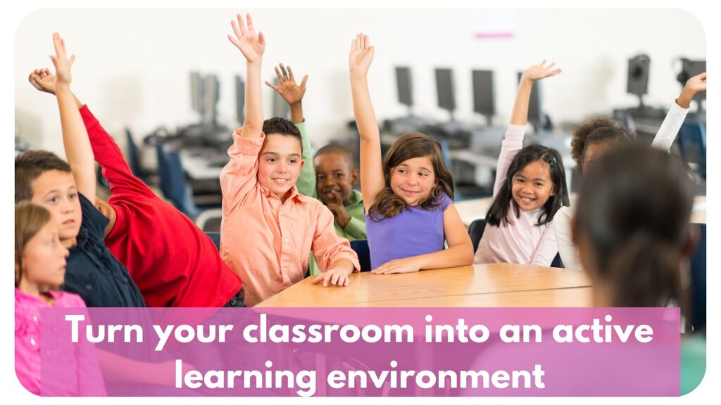 Turn classroom into active learning
